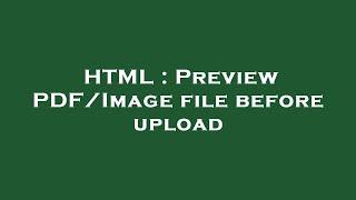 HTML : Preview PDF/Image file before upload