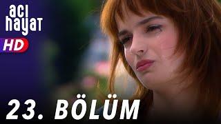 Acı Hayat 23.Bölüm Full HD