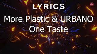 More Plastic & URBANO - One Taste [Lyrics]