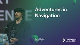 Adventures in Navigation – Daniel Galpin