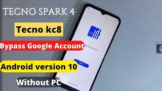 Tecno KC8 | Tecno Spark 4 Bypass Google Account Frp Solution Android 10 New Method Without PC