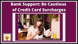 Bank Support: Be Cautious of Credit Card Surcharges