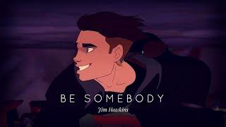 Jim Hawkins - Be Somebody AMV