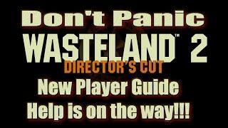 Wasteland 2 Director's Cut Don't Panic New Players Guide