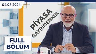 PİYASA GAYRİMENKUL| İSA KALENDER, HİLMİ IŞIKÖREN, VOLKAN ÖZÇELİK |04.08.2024