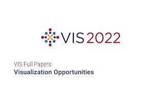 IEEE Vis 2022 - Visualization Opportunities