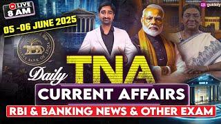 5th June and 6th June 2025 | Daily Current Affairs | RBI & Banking News & Other Exam | TNA by Aditya