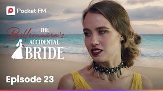 Episode 23 | The Billionaire's Accidental Bride | Pocket FM