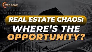 REAL ESTATE CHAOS: WHERE'S THE OPPORTUNITY?- Kevin Ray Ward