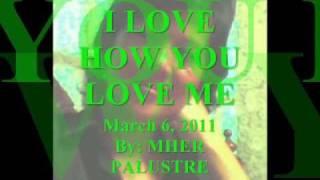 I LOVE HOW YOU LOVE ME on Mher's Video