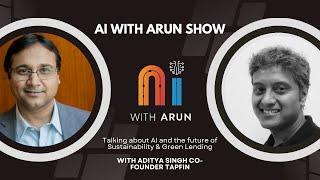 AI & Sustainability and Green Lending: AI with Arun Show: Episode 19 with Tapfin's Adi