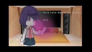 Pure Love Operation Reacts 2/3 (short)
