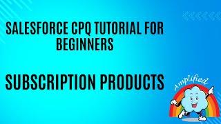 Salesforce CPQ Subscription and Non Subscription Products