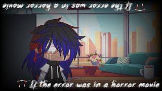 If the error was in a horror movie // Gacha Club // GCMV // GCMM // Error sans