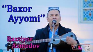 Baxtiyor Axmedov "Baxor ayyomi " \ Бахтиёр Ахмедов " Бахор айёми "