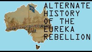 The Alternate History Of The Eureka Rebellion