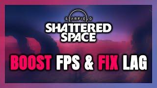 How to BOOST FPS and FIX LAG in Starfield Shattered Space! Optimization Guide