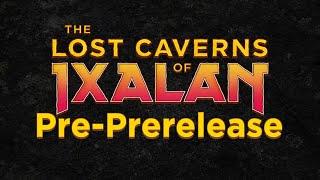 Lost Caverns of Ixalan Pre-PreRelease