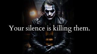 Your silence after the disrespect is killing them - Joker Speech