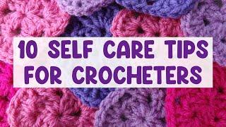 10 SELF CARE Tips For Crocheters