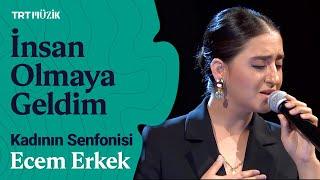  Ecem Erkek | İnsan Olmaya Geldim (Canlı Performans) #KadınınSenfonisi