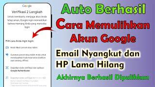 Cara Memulihkan Akun Google, Email Nyangkut dan HP Lama Hilang