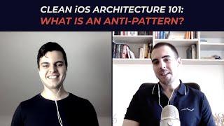 Clean iOS Architecture 101: What is an anti-pattern?