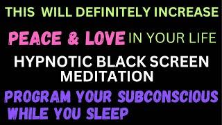 SLEEP INTO A LIFE OF PEACE & LOVE - UPLIFT YOUR SUBCONSCIOUS WHILE YOU SLEEP