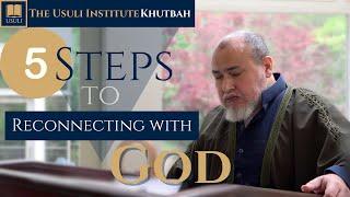 "5 Steps to Reconnecting with God" Usuli Institute Khutbah, 13 September 2024