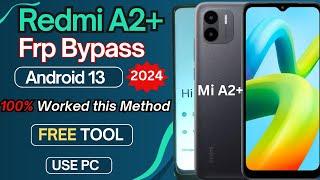 Redmi A2+ FRP Bypass Android 13 | free Tool | mi A2+ Google Account Bypass With Pc | 100% Ok | 2024