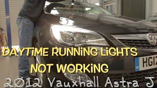 Daytime Running Lights Not Working..(Fixed). 2012.Vauxhall Astra J