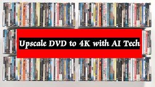 Upscale DVD to 4K - Use AI Tools to Upscale 720P to 4K