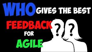 Agile feedback: Who gives the best feedback in projects?