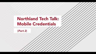 Northland Controls Tech Talk: Mobile Credentials Part 2