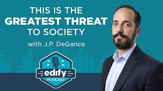 This is the Greatest Threat to Our Society | The EDIFY Podcast