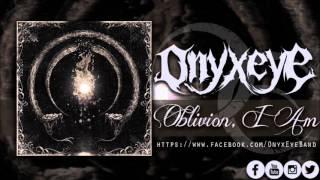 Onyx Eye - Oblivion, I Am