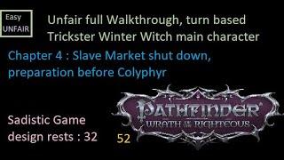 Pathfinder WOTR Unfair walkthrough 52 Chapter 4 : Slave Market shut down, prep. before Colyphyr