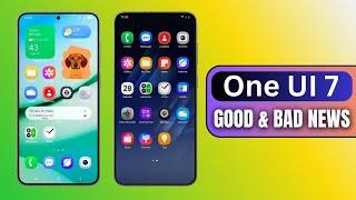 Samsung One UI 7 - Good & Bad News !