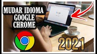 Como Mudar o Idioma do Google Chrome para Português