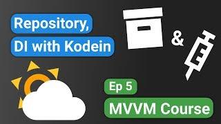 Android Kotlin: Forecast App 05 - Repository & Kodein Dependency Injection - MVVM Tutorial Course