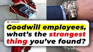 GoodWill Employees, What’s The Strangest Thing You’ve FOUND?