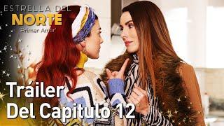 Estrella Del Norte Primer Amor | Tráiler Del Capitulo 12 | Kuzey Yıldızı İlk Aşk (SUBTITULO ESPAÑOL)