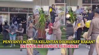 PENYANYI WANITA DIT4HAN DI SUNGAI GOLOK, M4NGSA KHIANAT RAKAN?