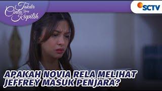 Novia Rela Lihat Jeffrey Masuk Penjara? | Takdir Cinta Yang Kupilih - Episode 342