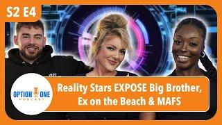 Reality Stars Expose The Truth About Big Brother, Ex On The Beach & MAFS! | OptionOnePodcast.com