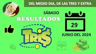 RESULTADOS SORTEOS TRIS DEL MEDIODÍA, DE LAS TRES Y TRIS EXTRA DEL SÁBADO 29 DE JUNIO DEL 2024