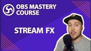 32. StreamFX - OBS Studio Mastery Course (Beginner to Pro)