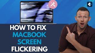 How To Fix Your MacBook Screen Flickering