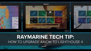 Raymarine Live Tech Tip: Upgrading Axiom to LightHouse 4