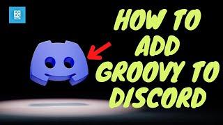 Groovy Bot Guide 2023: How to Add Groovy to Discord